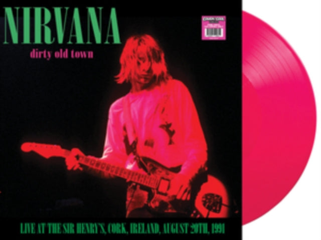 Nirvana: Dirty Old Town - Live At The Sir HenryS. Cork. Ireland. August 20Th. 1991 (Pink Vinyl) - Vinyl