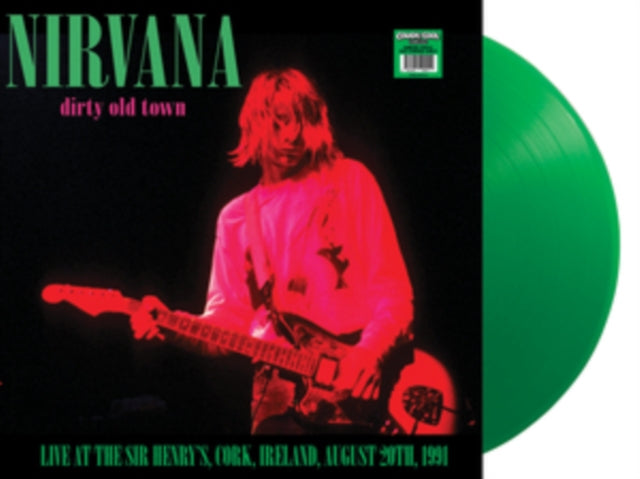 Nirvana: Dirty Old Town - Live At The Sir HenryS. Cork. Ireland. August 20Th. 1991 (Green Vinyl) - Vinyl
