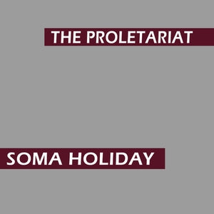 Proletariat: Soma Holiday - Vinyl