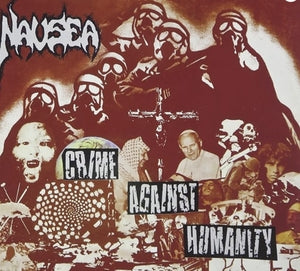Nausea: Crime Against Humanity (Limited Edition) - CD