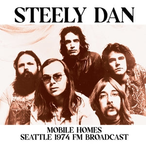 Steely Dan: Mobile Homes: Seattle 1974 Fm Broadcast - Vinyl