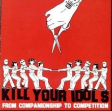 Kill Your Idols: From Companionship To Competition - CD