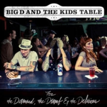 Big D and the Kids Table: For The Damned The Dumb & The Delirious - CD