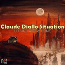Claude Diallo Situation: I Found A New Home - Vinyl