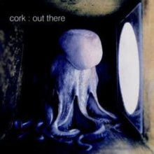 Cork: Out There - CD