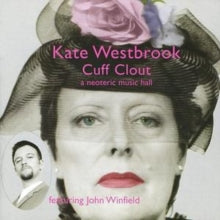 Kate Westbrook: Cuff Clout - A Neoteric Music Hall - CD