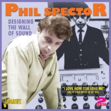 Various Artists: Designing The Wall Of Sound (I Love How You Love Me) - CD