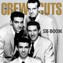 The Crew Cuts: Sh-Boom - Where Swing Meet Doo-Wop & Rock N Roll - CD