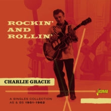 Charlie Gracie: Rockin And Rollin (A Singles Collection As & Bs 1951 - 62) - CD