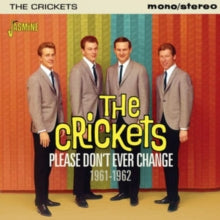 The Crickets: Please Dont Ever Change 1961-62 - CD