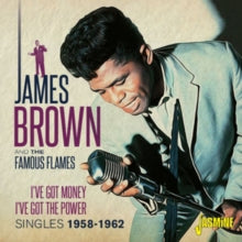 James Brown and The Famous Flames: Ive Got Money. Ive Got The Power (The Singles 1958-62) - CD