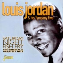 Louis Jordan and His Tympany Five: Saturday Night Fish Fry - The Original & Greatest Hits - CD