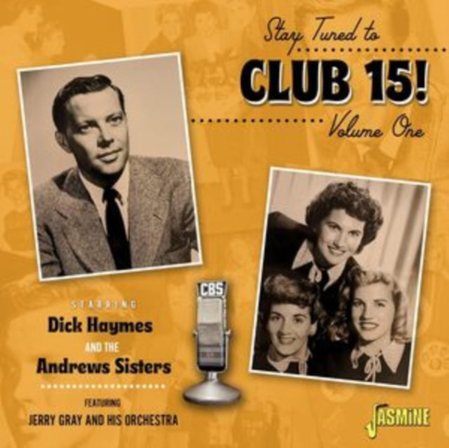 Dick Haymes & The Andrews Sisters: Stay Tuned To Club 15! Volume 1 - CD