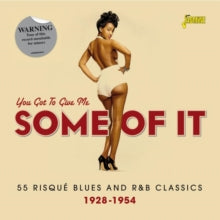 Various Artists: You Got To Give Me Some Of It (55 Risque & R&B Classics 1928 - 54) - CD