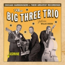 The Big Three Trio & Willie Dixon: Chicago Harmonisers - Their Greatest Recordings - CD