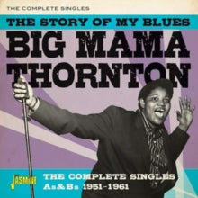 Big Mama Thornton: The Story Of My Blues (Complete Singles As & Bs 1951-61) - CD