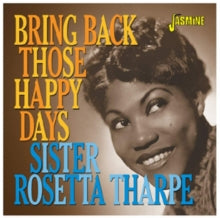 Sister Rosetta Tharpe: Bring Back Those Happy Days (Greatest Hits & Selected Recordings 1938-57 - CD