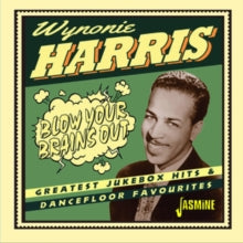 Wynonie Harris: Blow Your Brains Out - Greatest Jukebox Hits & Dancefloor Favourites - CD
