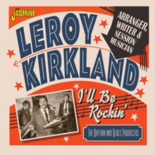 Leroy Kirkland: Ill Be Rockin - Arranger. Writer And Session Musician - R&B Producers - CD