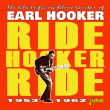 Earl Hooker: Ride Hooker Ride - The Electrifying Blues Guitar Of .. 1953-1962 - CD