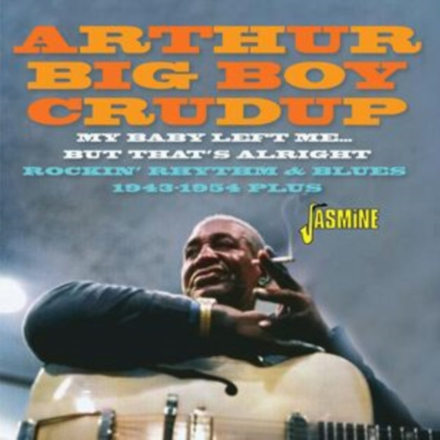 Arthur 'Big Boy' Crudup: My Baby Left Me But Thats Alright - CD