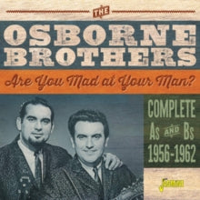 The Osborne Brothers: Are You Mad At Your Man? (Complete As & Bs 1956-62) - CD