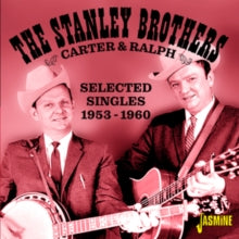 The Stanley Brothers: Carter & Ralph (Selected Singles 1953-60) - CD