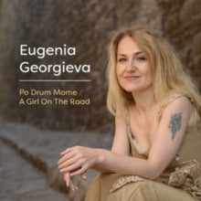 Eugenia Georgieva: Po Drum Mome / A Girl On The Road - CD