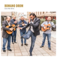 Romano Drom: Give Me Wine - CD