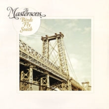 The Mastersons: Birds Fly South - Vinyl