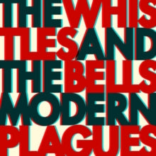 The Whistles and the Bells: Modern Plagues - Vinyl