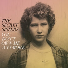 The Secret Sisters: You Dont Own Me Anymore - Vinyl