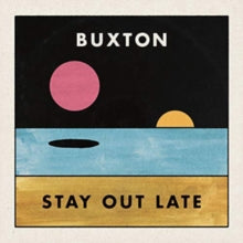 Buxton: Stay Out Late - Vinyl