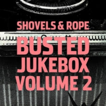 Shovels & Rope: Busted Jukebox Volume 2 - Vinyl
