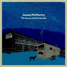 James McMurtry: The Horses And The Hounds - Vinyl