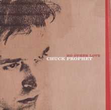 Chuck Prophet: No Other Love (Red Splatter Vinyl) - Vinyl
