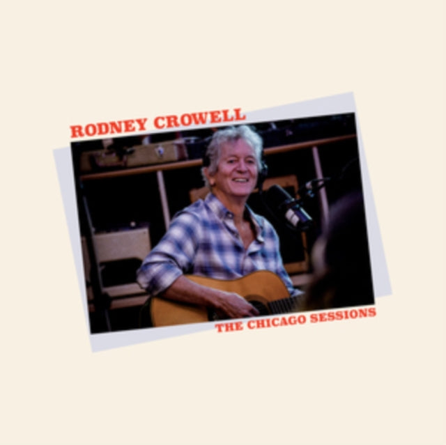 Rodney Crowell: The Chicago Sessions - Vinyl