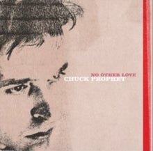 Chuck Prophet: No Other Love - CD