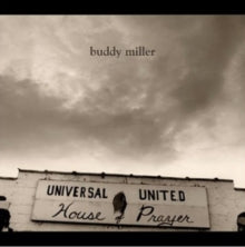 Buddy Miller: Universal United House Of Prayer - CD