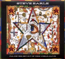 Steve Earle: Ill Never Get Out Of This World Alive - CD