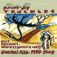 Drive-By Truckers: Ugly Buildings. Whores. And Politicians: Greatest Hits 1998-2009 - CD