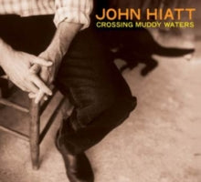 John Hiatt: Crossing Muddy Waters - CD