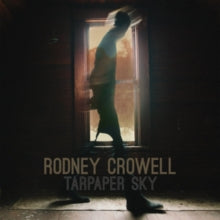 Rodney Crowell: Tarpaper Sky - CD