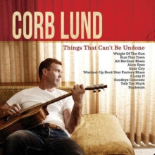 Corb Lund: Things That Cant Be Undone (Deluxe Edition) - CD