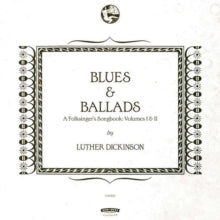 Luther Dickinson: Blues & Ballads (A Folksingers Songbook) Volumes I & II - CD