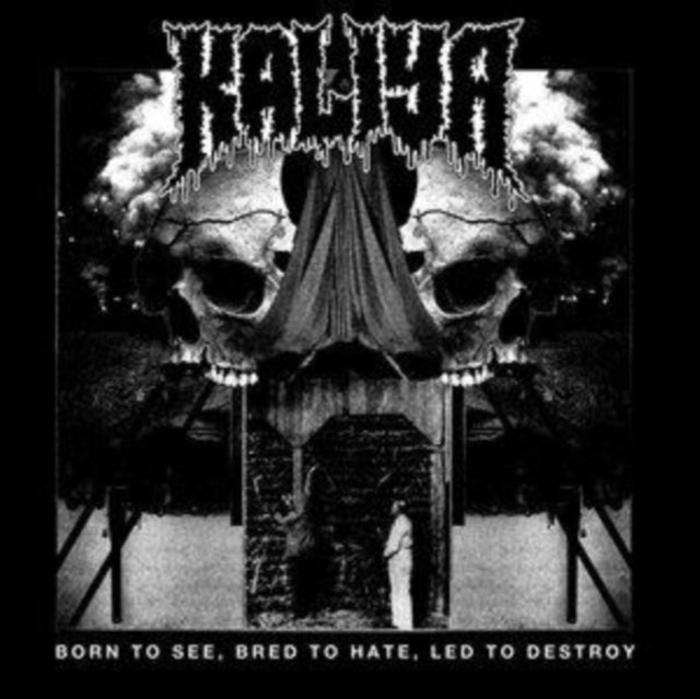 Kaliya: Born To See. Bred To Hate. Led To Destroy - CD