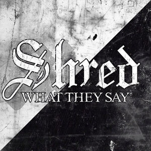 Shred: What They Say - CD