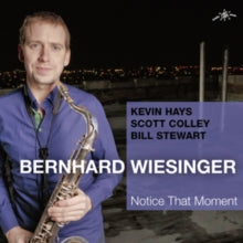 Bernhard Wiesinger, Scott Colley, Bill Stewart & Kevin Hays: Notice That Moment - CD