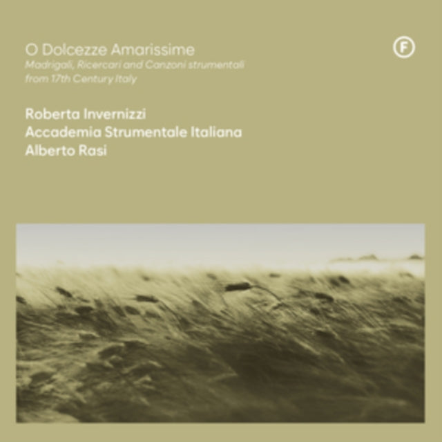 Roberta Invernizzi / Accademia Strumentale Italiana / Alberto Rasi: O Dolcezze Amarissime: Madrigali / Ricercari And Canzoni Strumentali From 17th Century Italy - CD