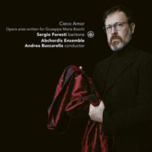 Sergio Foresti / Abchordis Ensemble / Andrea Buccarella: Cieco Amor: Opera Arias Written For Giuseppe Maria Boschi - CD